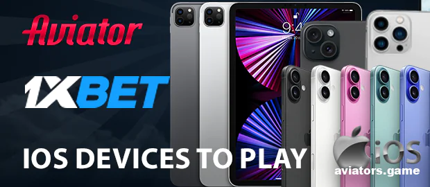 iOS Devices for the 1xbet Aviator App