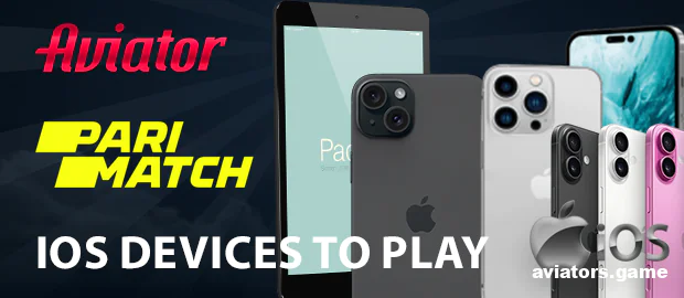 iOS Devices for the Parimatch Aviator App