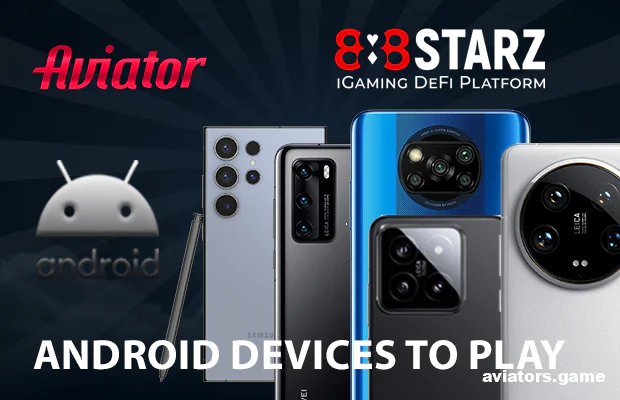 Android Devices for Playing Aviator in the 888starz App