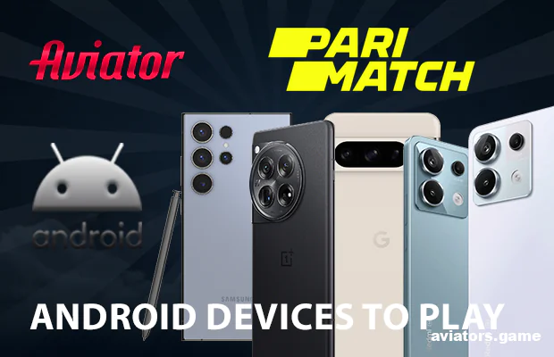 Android Devices for Playing Aviator in the Parimatch App