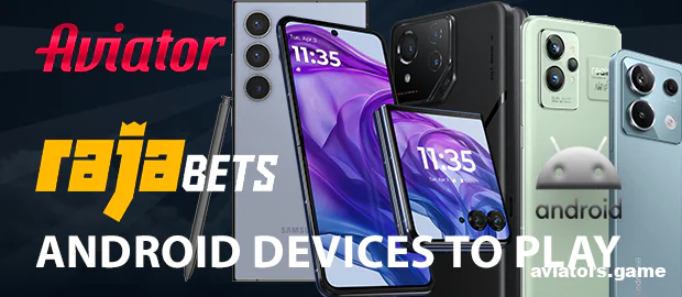 Android Devices for Playing Aviator in the Rajabets App