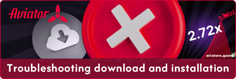 Possible issues with downloading and installing the Aviator app